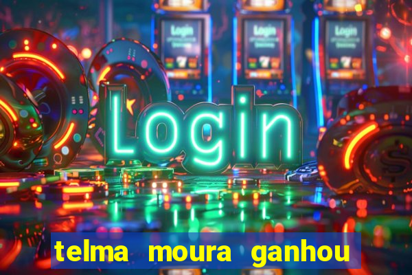 telma moura ganhou na loteria